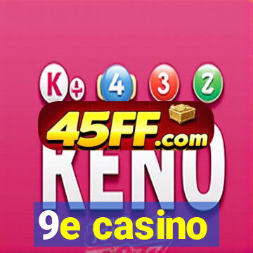 9e casino